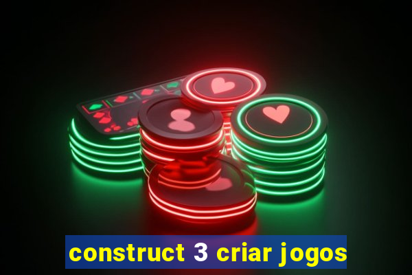 construct 3 criar jogos